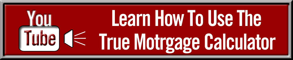 Learn How To Use The True Mortgage Calculator